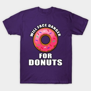 Will face danger for donuts T-Shirt